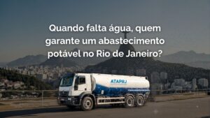ATAPRJ - Qualidade e Confiança em água potável por caminhão pipa no RJ. 12 Quando falta água, quem garante um abastecimento potável no Rio de Janeiro?